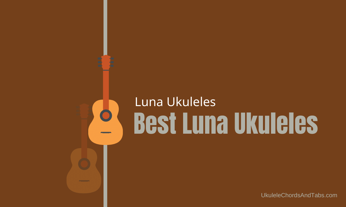 Best Luna Ukuleles