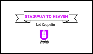 Stairway to Heaven Ukulele Chords