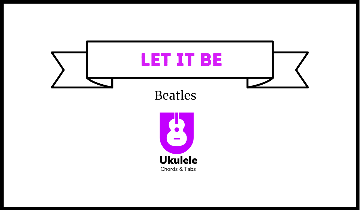 Let It Be By Beatles Ukulele Chords