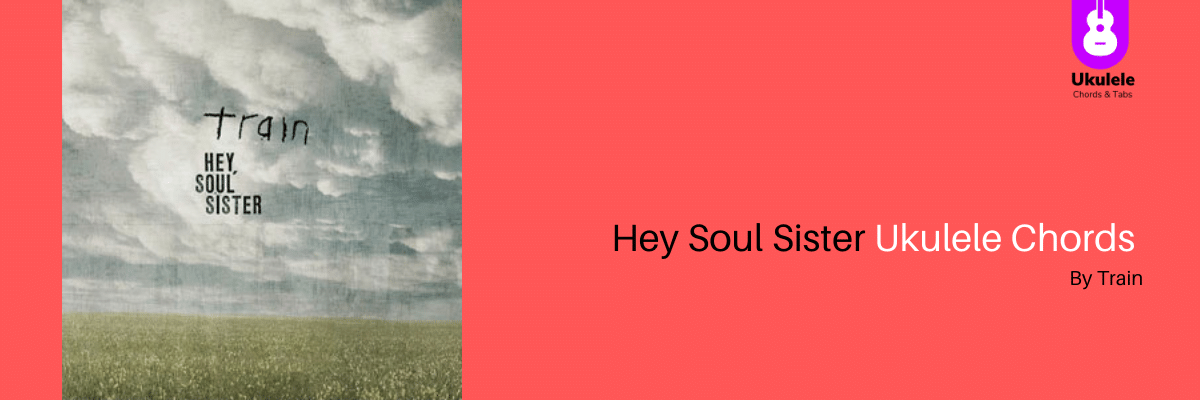 Hey Soul Sister Ukulele Chords