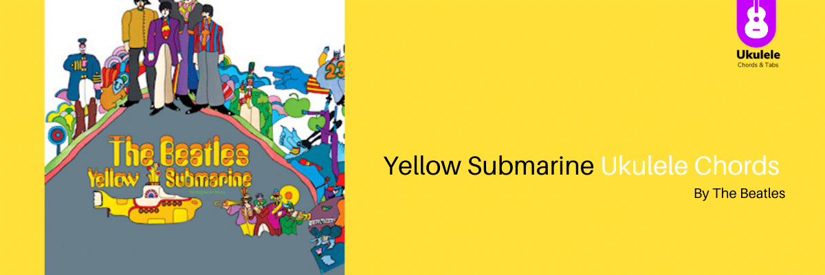 Yellow submarine Ukulele Chords